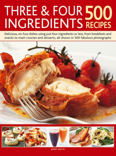 Three  Four Ingredients 500 Recipes