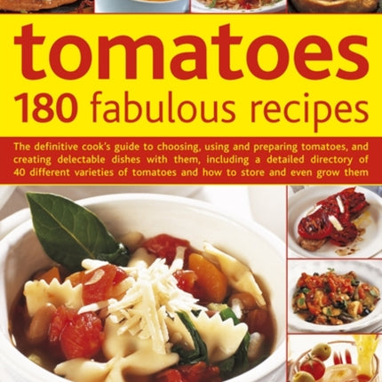 Tomatoes: 180 Fabulous Recipes