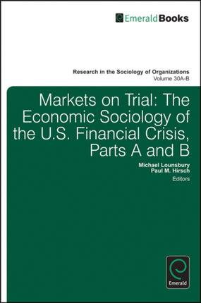 Markets on Trial: The Economic Sociology of the U.S. Financial Crisis