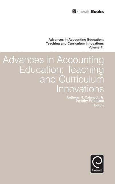 Advances in Accounting Education: Teaching and Curriculum Innovations