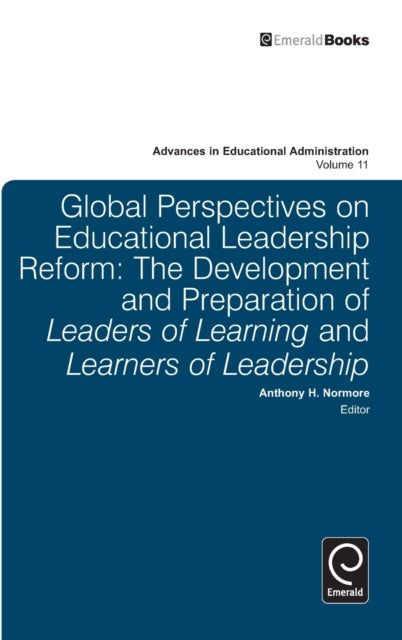 Global Perspectives on Educational Leadership Reform: The Development and Preparation of Leaders of Learning and Learners of Leadership