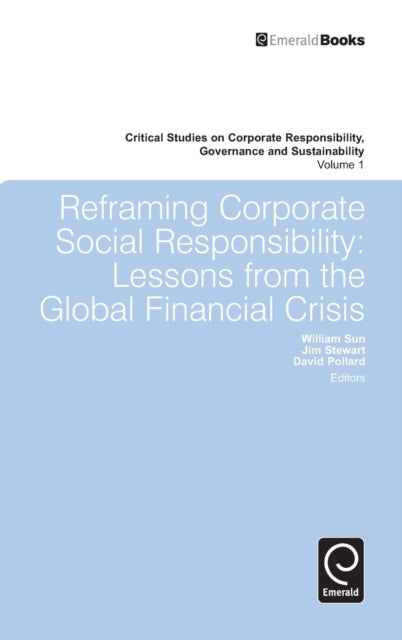 Reframing Corporate Social Responsibility: Lessons from the Global Financial Crisis