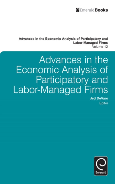 Advances in the Economic Analysis of Participatory and Labor-Managed Firms