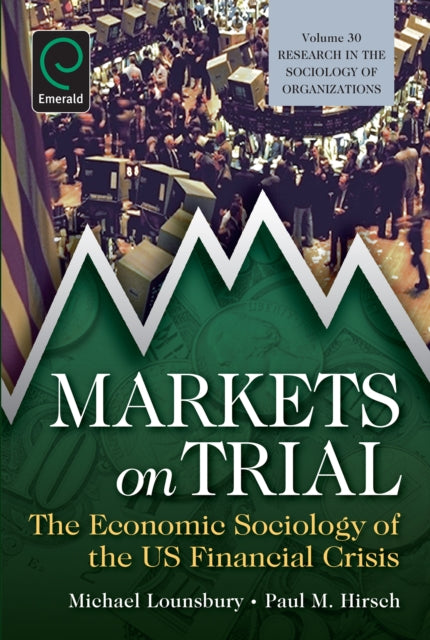 Markets On Trial: The Economic Sociology of the U.S. Financial Crisis