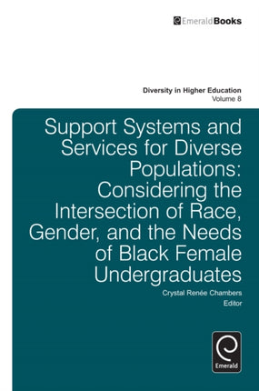 Support Systems and Services for Diverse Populations: Considering the Intersection of Race, Gender, and the Needs of Black Female Undergraduates