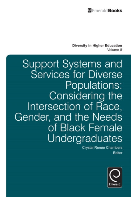 Support Systems and Services for Diverse Populations: Considering the Intersection of Race, Gender, and the Needs of Black Female Undergraduates