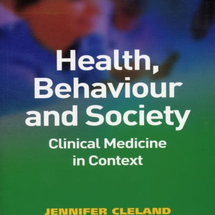 Health, Behaviour and Society: Clinical Medicine in Context