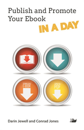 Publish and Promote Your Ebook IN A DAY IN A DAY