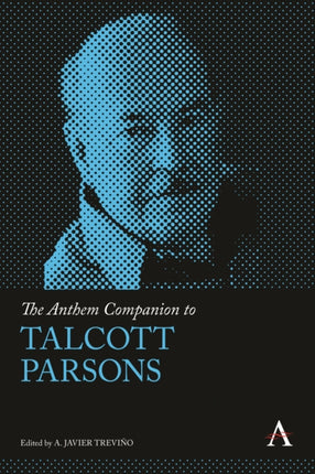 The Anthem Companion to Talcott Parsons Anthem