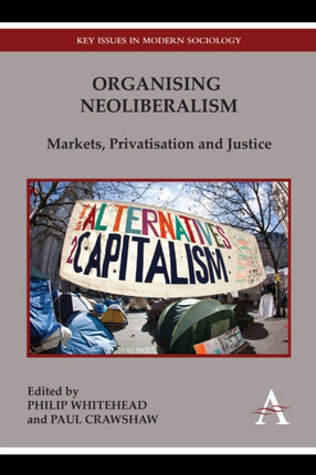 Organising Neoliberalism Markets Privatisation