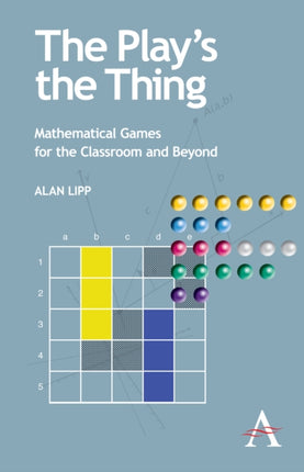 The Plays the Thing Mathematical Games for the