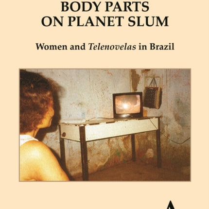 Body Parts on Planet Slum Women and Telenovelas