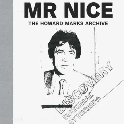 Becoming Mr Nice: THE HOWARD MARKS ARCHIVE