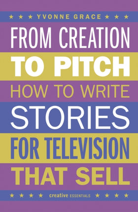 From Creation to Pitch: How to Write Stories for Television that Sell