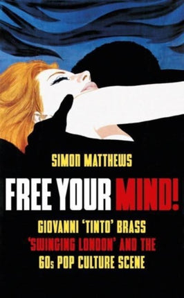 Free Your Mind!: Giovanni 'Tinto' Brass, 'Swinging London' and the 60s Pop Culture Scene