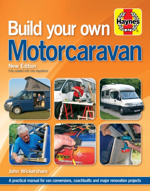 Build Your Own Motorcaravan (2nd Edition): A practical manual for van conversions, coachbuilts and major renovation projects