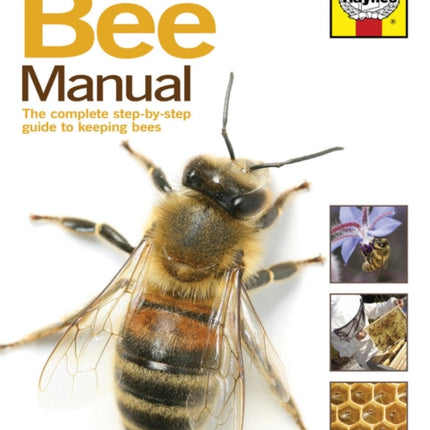 Bee Manual: The complete step-by-step guide to keeping bees