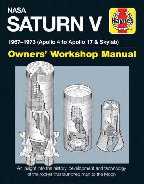 NASA Saturn V Owners' Workshop Manual: 1967–1973 (Apollo 4 to Apollo 17 & Skylab)