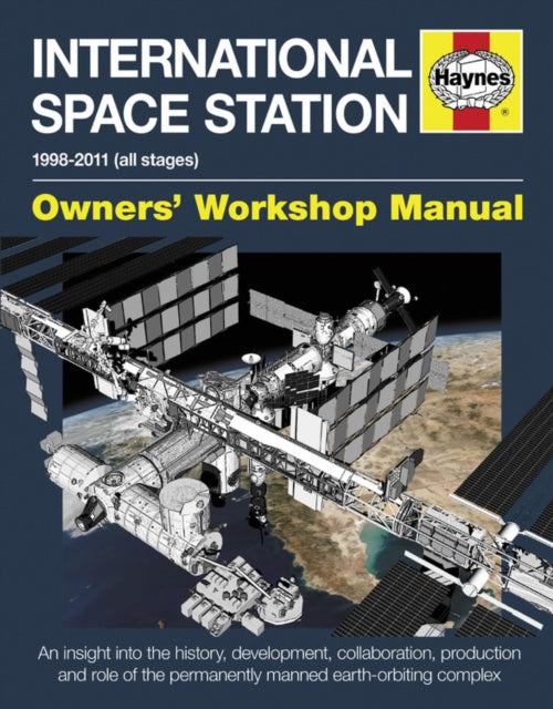 International Space Station Owners' Workshop Manual: 1998–2011 (all stages)