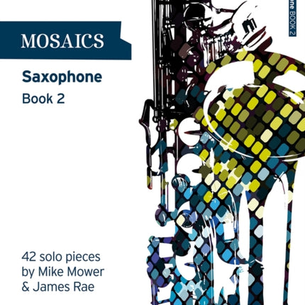 Mosaics Saxophone Book 2