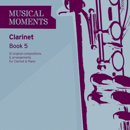 Musical Moments Clarinet Book 5