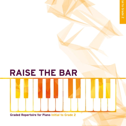 Raise the Bar Piano Book 1 (Initial–Grade 2)