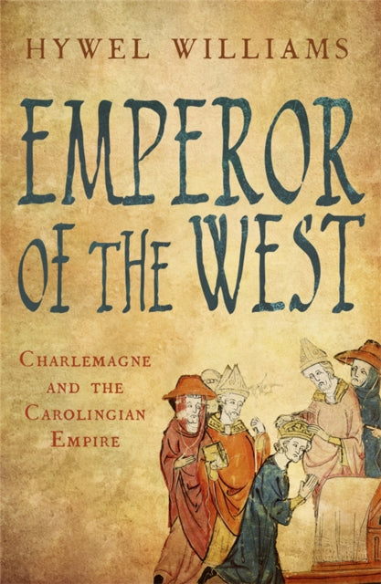 Emperor of the West: Charlemagne and the Carolingian Empire