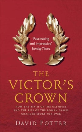 The Victor's Crown: Greek and Roman Sport from Homer to Byzantium