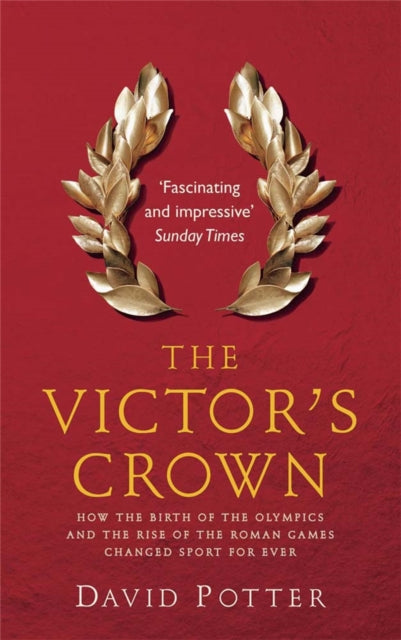 The Victor's Crown: Greek and Roman Sport from Homer to Byzantium