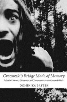 Grotowskis Bridge Made of Memory  Embodied Memory