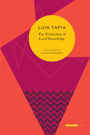 The Production of Local Knowledge: History and Politics in the Work of René Zavaleta Mercado