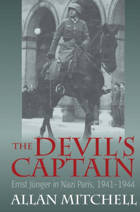 The Devils Captain Ernst Junger in Nazi Paris