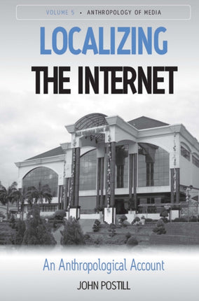 Localizing the Internet An Anthropological