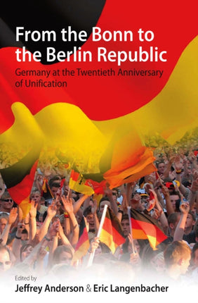 From the Bonn to the Berlin Republic Germany at