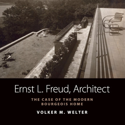 Ernst L Freud Architect The Case of the Modern