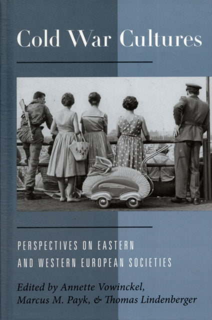 Cold War Cultures Perspectives on Eastern and