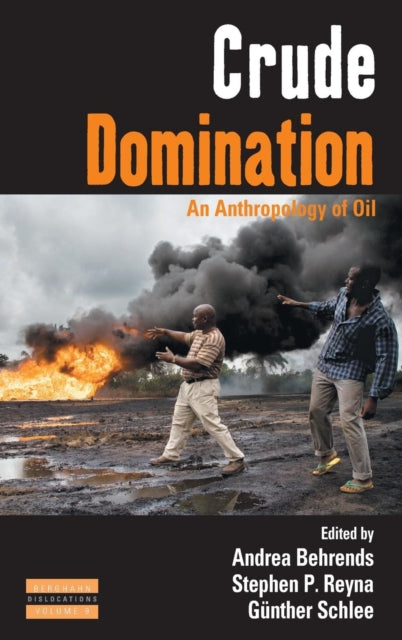 Crude Domination An Anthropology of Oil