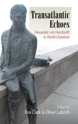 Transatlantic Echoes Alexander von Humboldt in