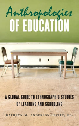 Anthropologies of Education A Global Guide to
