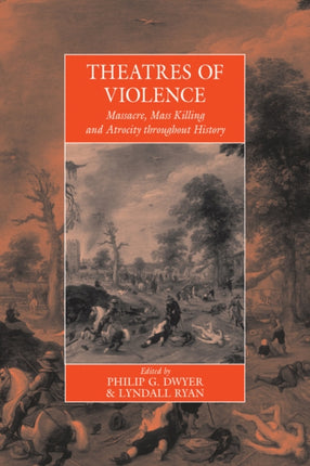Theatres of Violence Massacre Mass Killing and
