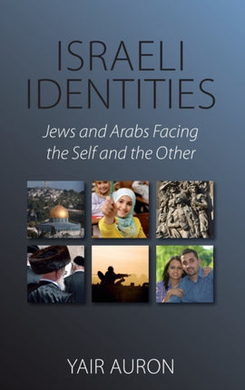 Israeli Identities Jews and Arabs Facing the Self