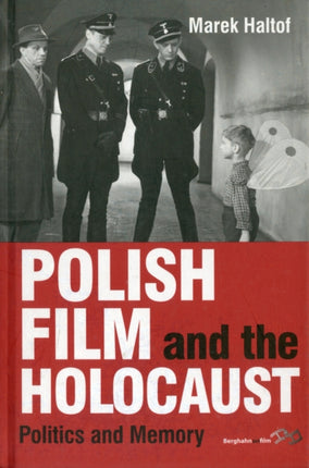 Polish Film and the Holocaust Politcs and Memory