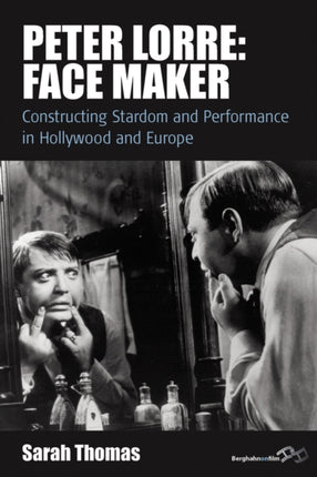 Peter Lorre Face Maker Constructing Stardom and