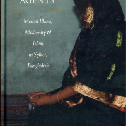 Patients and Agents Mental Illness Modernity and