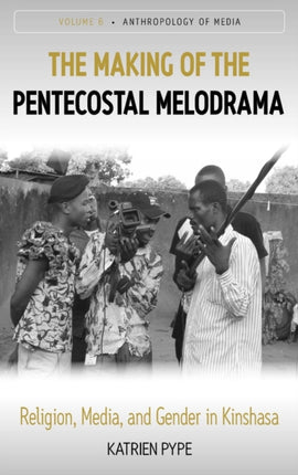 The Making of the Pentecostal Melodrama Religion