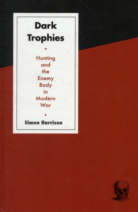 Dark Trophies Hunting and the Enemy Body in