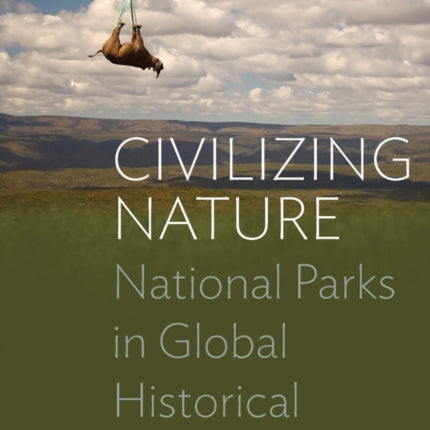 Civilizing Nature National Parks in Global