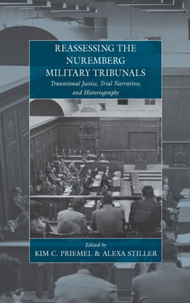 Reassessing the Nuremberg Military Tribunals