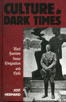 Culture in Dark Times Nazi Fascism Inner