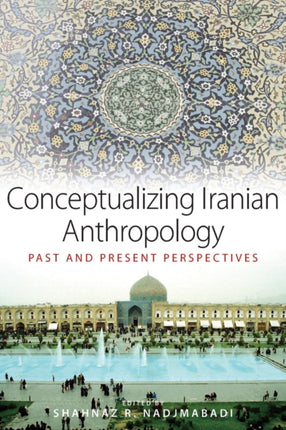Conceptualizing Iranian Anthropology Past and